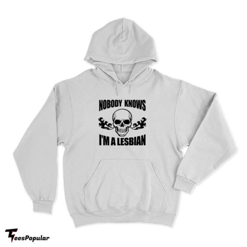 Nobody Knows I'm A Lesbian Skull Hoodie