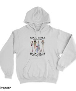 Good Girls Go To Heaven Bad Girls Go To Quebec Hoodie