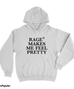 Hayley Williams Rage Makes Me Feel Pretty Hoodie