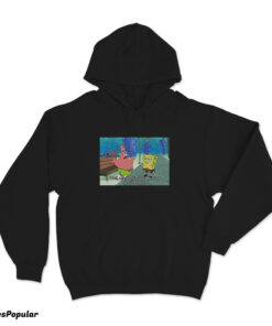 SpongeBob Meme Well Maybe It's Just Because You're Ugly Hoodie