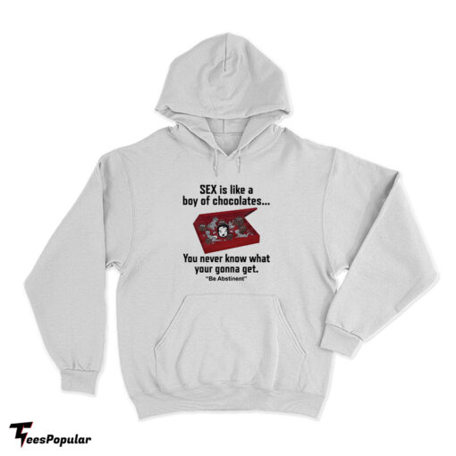 Sex Is Like A Box Of Chocolates Hoodie