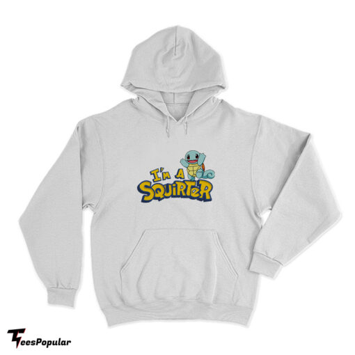 I'm A Squirter Squirtle Pokemon Hoodie